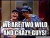 wild and crazy guys.jpg wild and crazy guys.jpg
