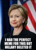 I-Had-The-Perfect-Meme-For-This-But-Hillary-Deleted-It-Funny-Hillary-Clinton-Meme-Photo.jpg
