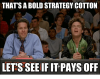 thats-a-bold-strategy-cotton-lets-see-if-it-pays-29081193.png