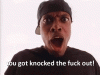 you-got-knocked-the-fugg-out-gif.gif