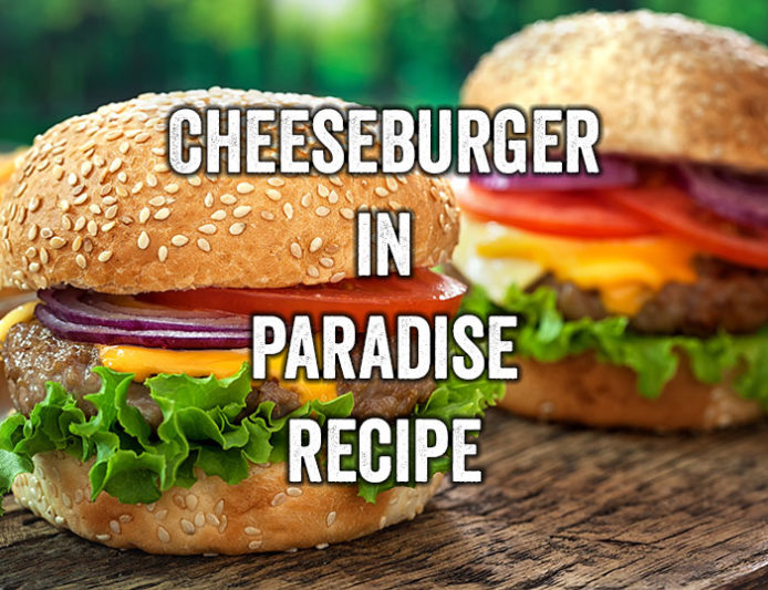CheeseburgerInParadise-694x533.jpg