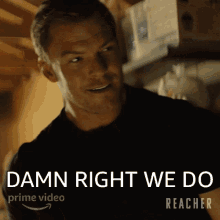 damn-right-we-do-jack-reacher.gif
