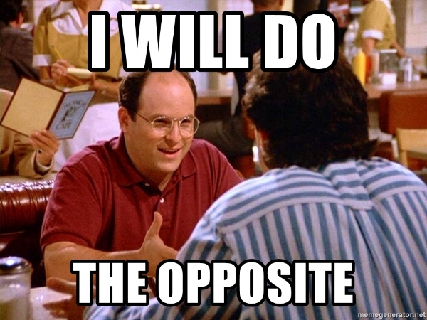 i-will-do-the-opposite.jpg