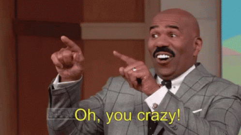 you-crazy-steve-harvey.gif