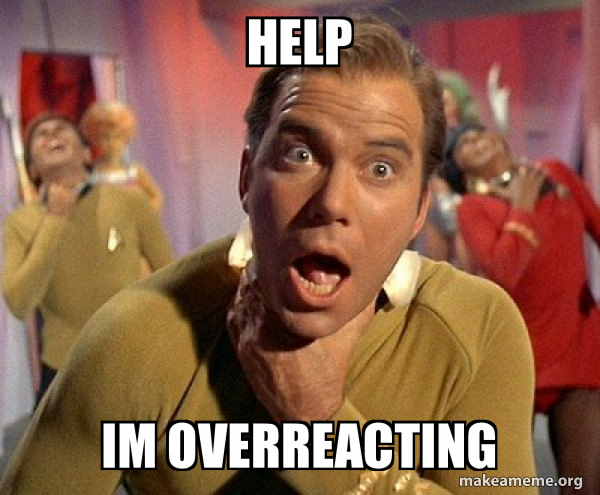 help-im-overreacting.jpg