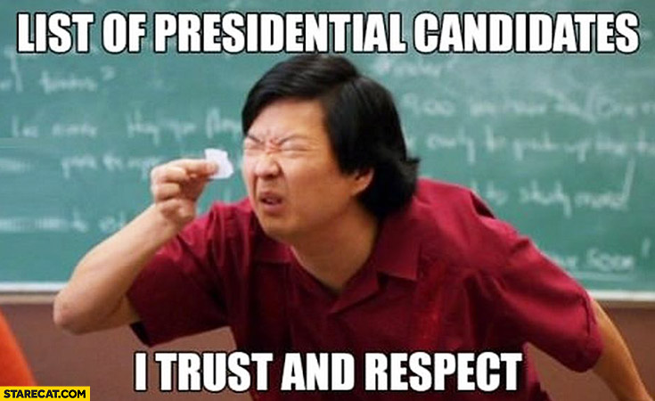 list-of-presidential-candidates-i-trust-and-respect-fine-print-cant-see-meme.jpg